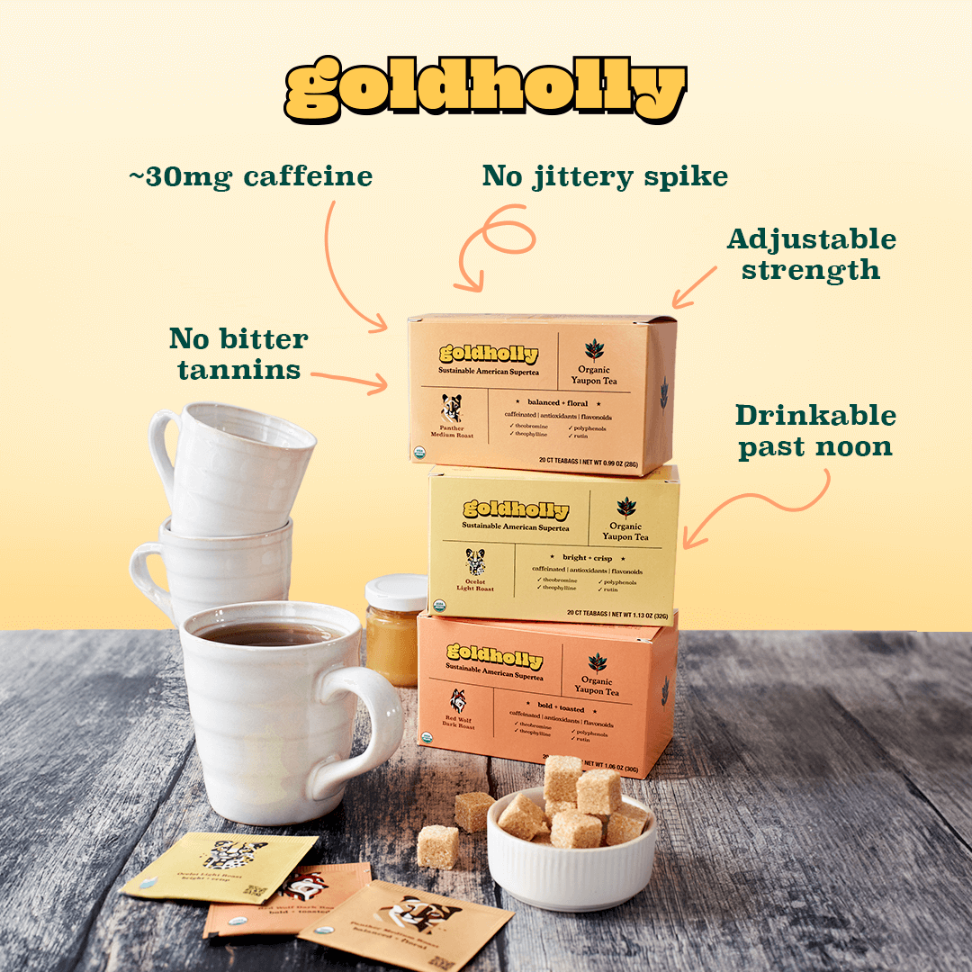 Goldholly organic yaupon tea three-roast bundle stacked showing 30mg caffeine per bag, no jittery spike, no bitter tannins, adjustable strength, and drinkable past noon benefits